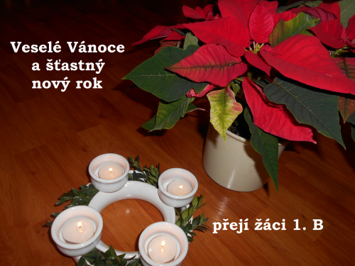 Veselé Vánoce a šťastný nový rok přeje 1. B
